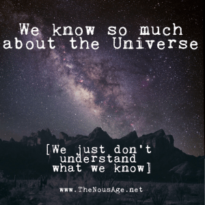 TheUniverse We know so much about the Universe ... we just don't understand what we know.